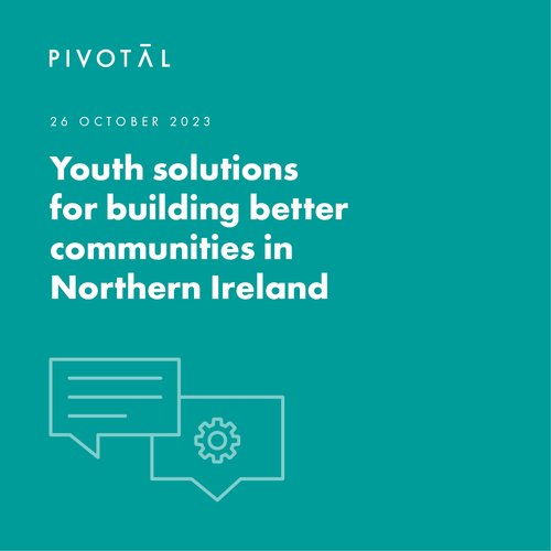 Youth solutions for building better communities in Northern Ireland