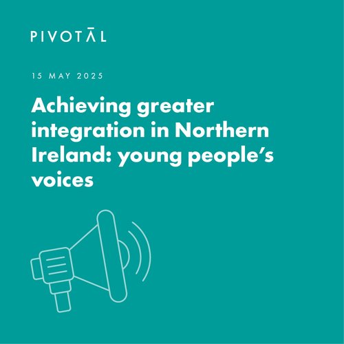 Achieving greater integration in Northern Ireland: young people’s voices